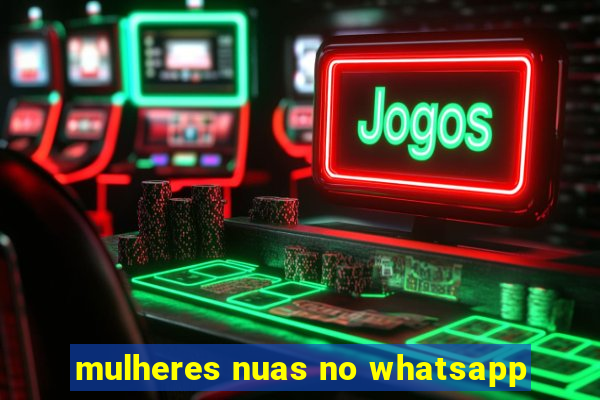 mulheres nuas no whatsapp